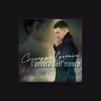 Listen to Giuseppe Corvaia, watch music videos, read bio, see tour dates & more!