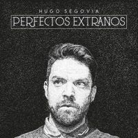 Perfectos Extraños - Hugo Segovia