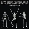 Riva Starr & Fatboy Slim - Get Naked (feat. Beardyman) [Fatboy Slim vs Futuristic Polar Bears Naked Circus Remix]