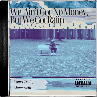 We Aint Got No Money, But We Got Raiin