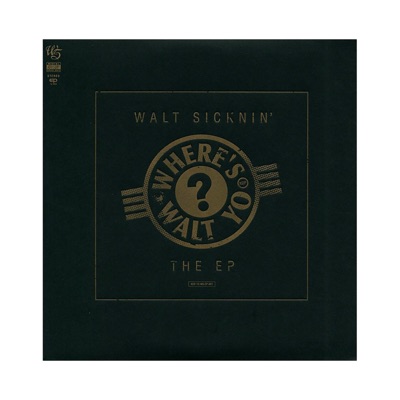 Where's Walt Yo!? Walt Sicknin' the EP