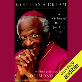 God Has a Dream: A Vision of Hope for Our Time (Unabridged)