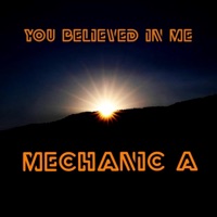 You Believed In Me - Single - MECHANIC A