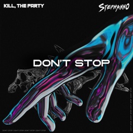 Don't Stop Stephanno, Kill & The Party