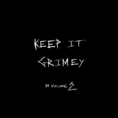 Keep It Grimey Mix, Vol. 2 (feat. Sha Hef, Revenxnt, Sule, Rick Hyde, Moose Tarantino, Maverick Magadino, Fuego Base, E Murda, GetLarge, The Umbrella & Mosbeats) - Single