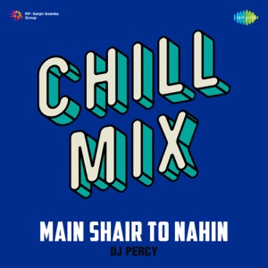 Main Shair To Nahin (Chill Mix)