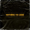 Nothing To Lose - Single