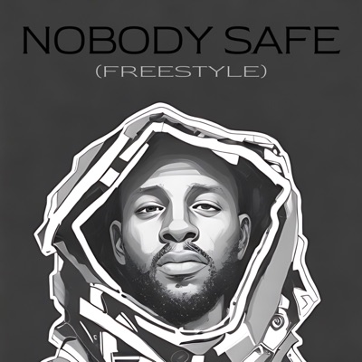 NOBODY SAFE (Freestyle) - Single