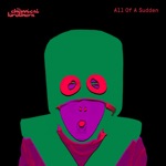 All Of A Sudden by The Chemical Brothers