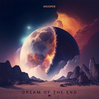 Dream Of The End - Single - Kr33per