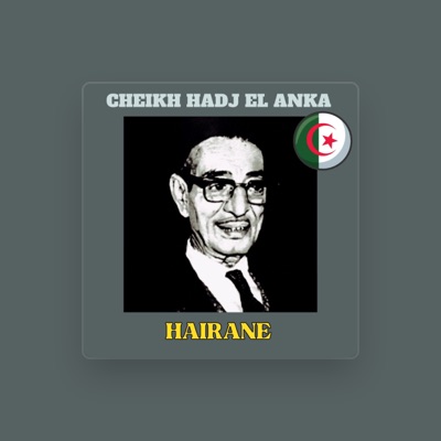 Cheikh Hadj El Anka을(를) 듣고, 뮤직 비디오를 보고, 약력을 읽고, 투어 일정 등을 확인하세요!