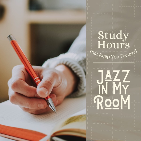 Study Hours That Keep You Focused - Jazz in My Room