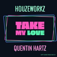 Take My Love - Single - HOUZEWORKZ & Quentin Hartz