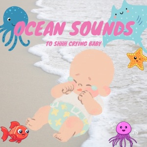 Ocean Sounds to Shhh Crying Baby