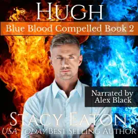 Hugh: Blue Blood Compelled: The Blue Blood Returns, Book 2 (Unabridged)