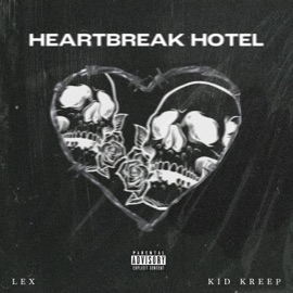HEARTBREAK HOTEL (feat. Kid Kreep) LEX