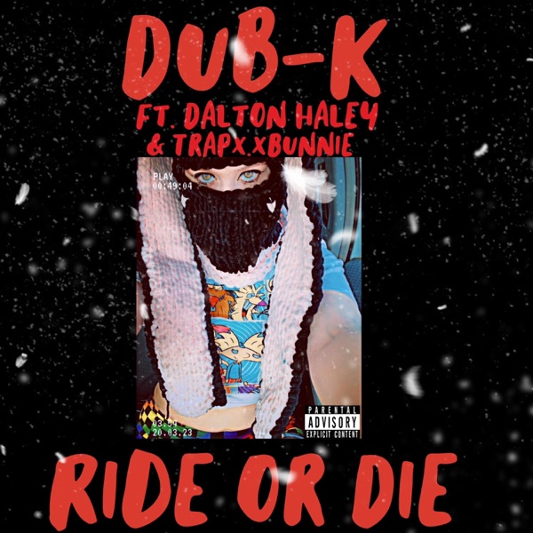 Ride or Die (feat. Dalton Haley, Kenny EL, Antwon Dixn, Twoblunts, Nick Luna & Trapx.xBunnie)