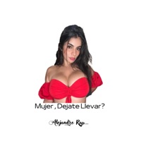 Mujer, Déjate Llevar - Single - Rap Alejandro Rap