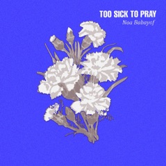 Too Sick To Pray (feat. Joan Shelley & Nathan Salsburg) - Single