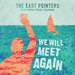 The East Pointers - We Will Meet Again (feat. Rose Cousins)