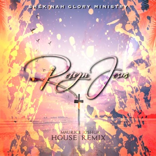 Shekinah Glory Reign Jesus (House Remix)