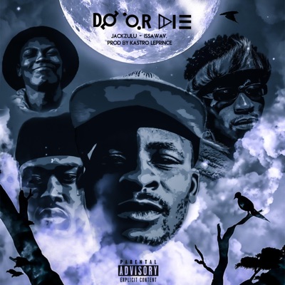 Do or Die (feat. Jack Zulu, Kastro LePrince & IssaWav) - Single