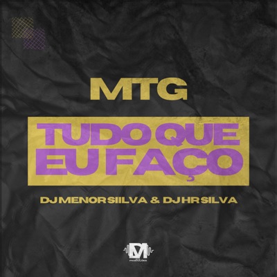 Dj Menor Siilva - Mtg Tudo Que Eu Faço (feat. DJ Hr Silva)