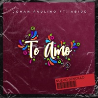 Te Amo (feat. Abiud) - Single - Johan Paulino