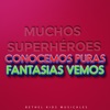 Muchos Superhéroes Conocemos Puras Fantasías Vemos - Single