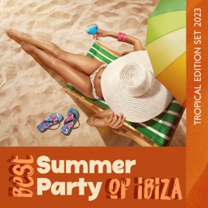 Best Summer Party of Ibiza: Tropical Edition Set 2023