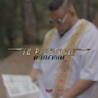 Tu Presencia - Single - Orlando Rivera