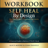 Workbook: Self-Heal by Design (Barbara O'Neill) - Alice Moore & Liam Daniels