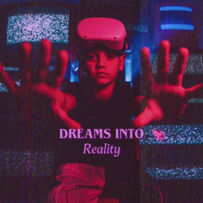 Dreams Into Reality - Single
