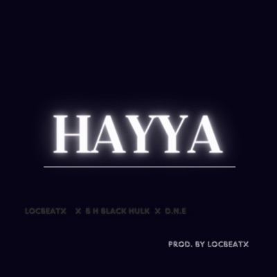 HAYYA (feat. D.N.E & B H black hulk) - Single