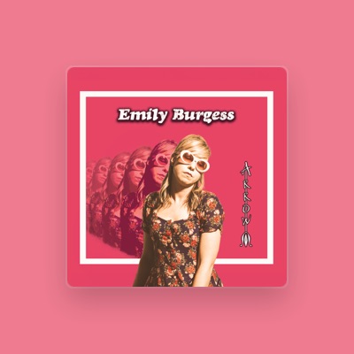 Listen to Emily Burgess, watch music videos, read bio, see tour dates & more!