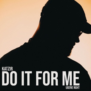 KATZIR - DO IT FOR ME (feat. UGENE NGHT) - 排舞 音樂