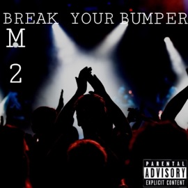 Break Your Bumper M2