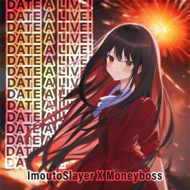 Date a Live! ImoutoSlayer & Moneyboss