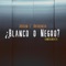 ¿Blanco o Negro? (feat. cancelbeats) - Jussan L' Diferencia lyrics