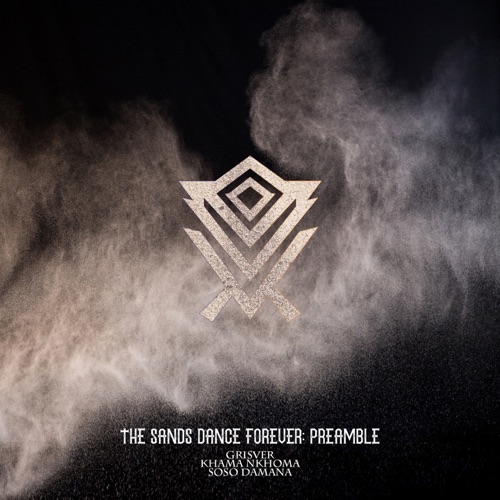The Sands Dance Forever : Preamble (feat. Khama Nhkoma & Soso Damana) - Single