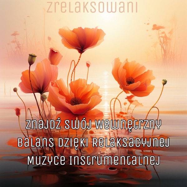 Znajdź Swój Wewnętrzny Balans Dzięki Relaksacyjnej Muzyce Instrumentalnej