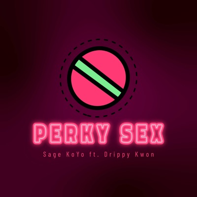Perky Sex (feat. Drippy Kwon) - Single