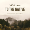 Welcome to the Native - Huiarangi Rangihau & Tanekaha Rangi
