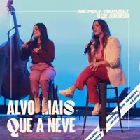 Alvo Mais Que a Neve — Michely Manuely, Riane Junqueira, Novo Tempo