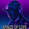 Afraid of Love - Derrick Blackman lyrics