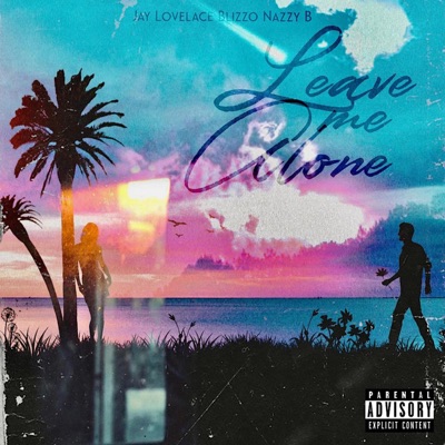 Leave Me Alone (feat. Blizzo & Nazzy B) - Single