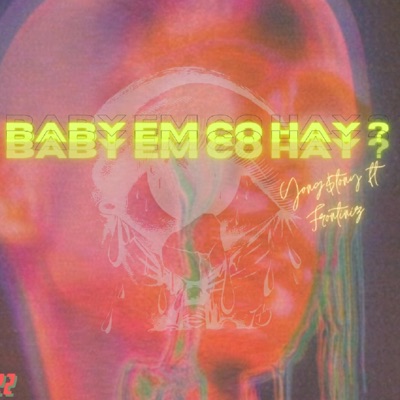 Baby Em Có Hay? (feat. Frontiniz) - Single