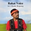 Rakat Voice - Ja'i Ikada Kupang