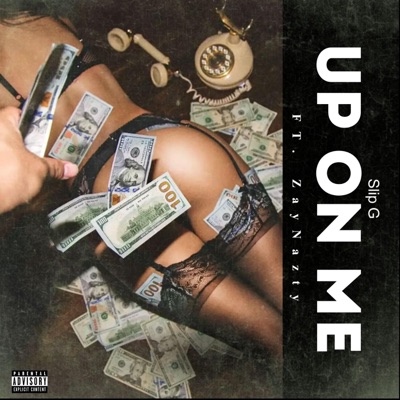 Up on me  (feat. ZayNazty) - Single