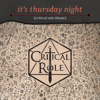 It's Thursday Night (Critical Role theme) - Critical Role new Single